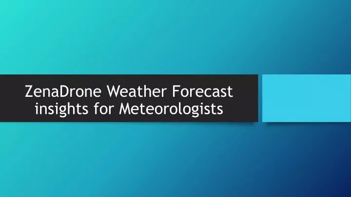 zenadrone weather forecast insights