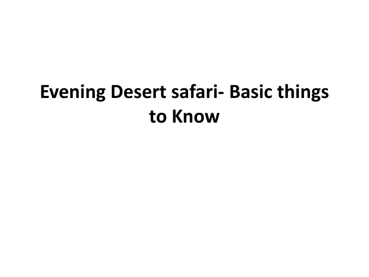 evening desert safari basic things to know