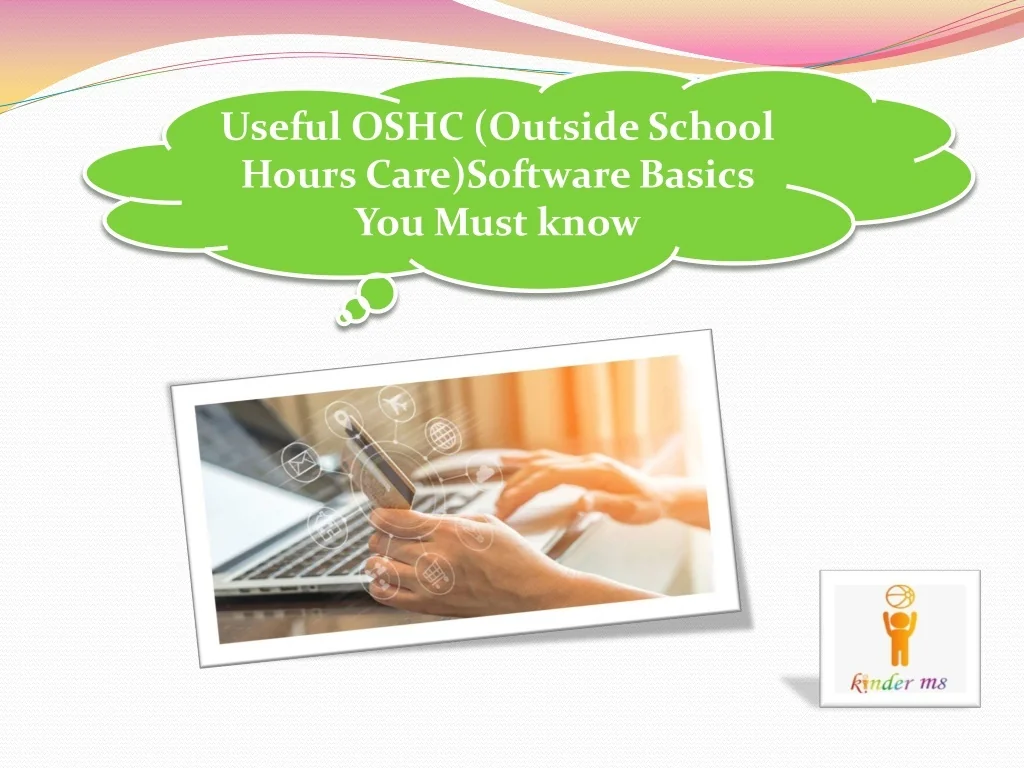 PPT - Useful OSHC (Outside School Hours Care)Software Basics You Must ...