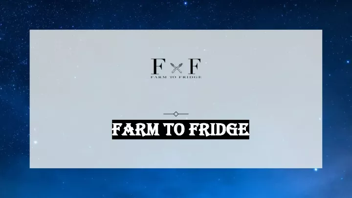 farm to fridge farm to fridge