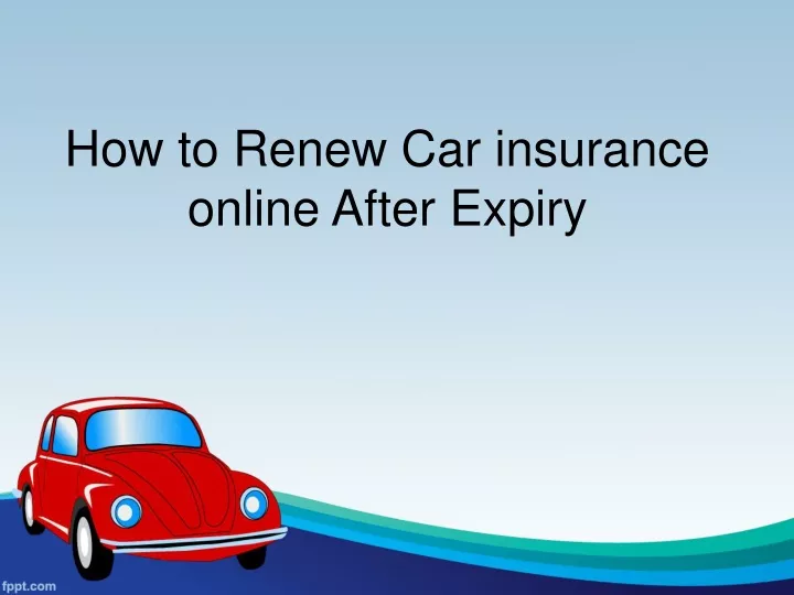 can we renew car insurance online after expiry