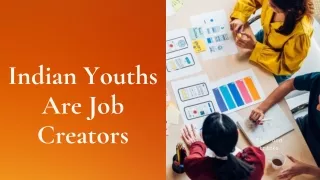 indian youths are job creators