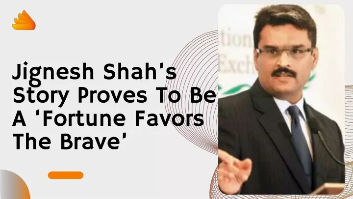 jignesh shah s story proves to be a fortune