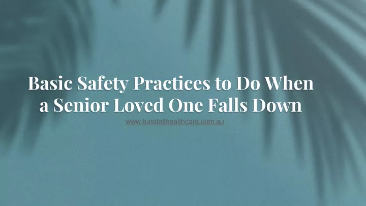 basic safety practices to do when a senior loved one falls down