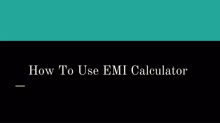 how to use emi calculator