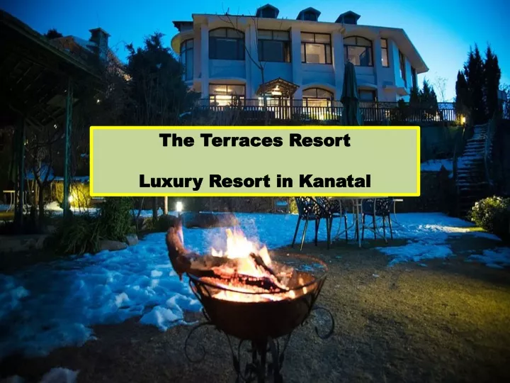 the terraces resort luxury resort in kanatal