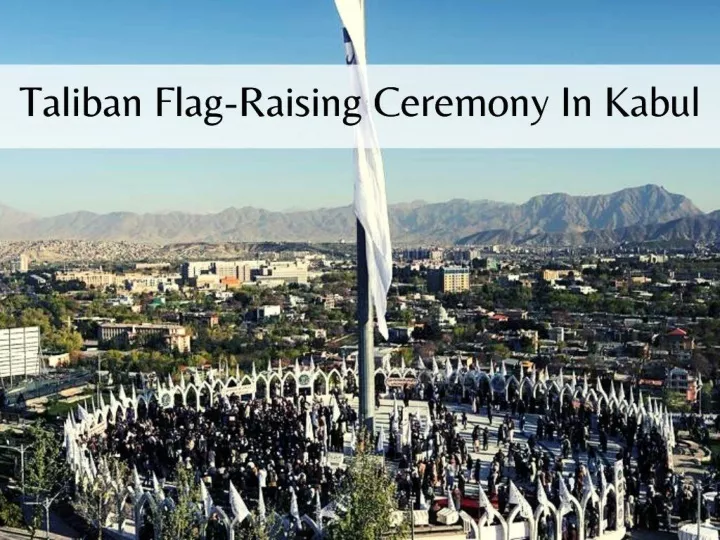 taliban flag raising ceremony in kabul