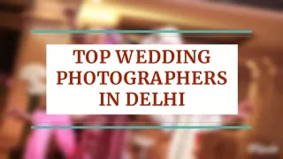 TOP WEDDING PHOTOGRAPHERS IN DELHI