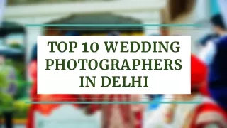 TOP 10 WEDDING PHOTOGRAPHERS IN DELHI