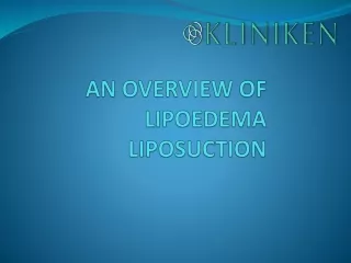 AN OVERVIEW OF LIPOEDEMA LIPOSUCTION