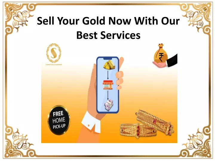 sell your gold now with our best services