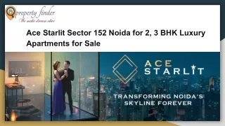 Ace Starlit Sector 152 Noida for 2, 3 BHK Luxury Apartments for Sale