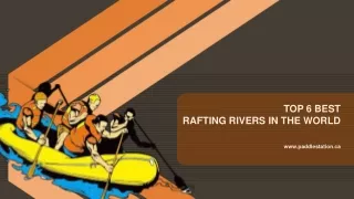 Top 6 best rafting rivers in the world - Paddle Station