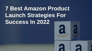 7 best Amazon product launch strategy for success in 2022