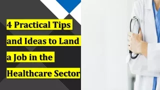 4 Practical Tips and Ideas to Land a Job in the Healthcare Sector