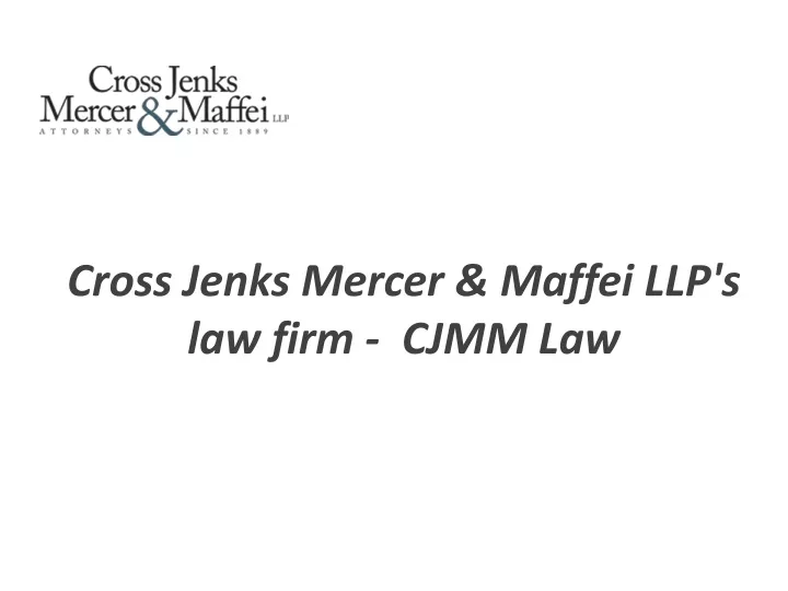 cross jenks mercer maffei llp s law firm cjmm law
