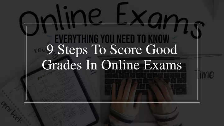 9 steps to score good grades in online exams