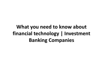 What you need to know about financial technology - Investment Banking Companies