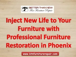 Inject New Life to Your Furniture with Professional Furniture Restoration in Phoenix