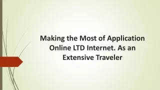 making the most of application online ltd internet as an extensive traveler