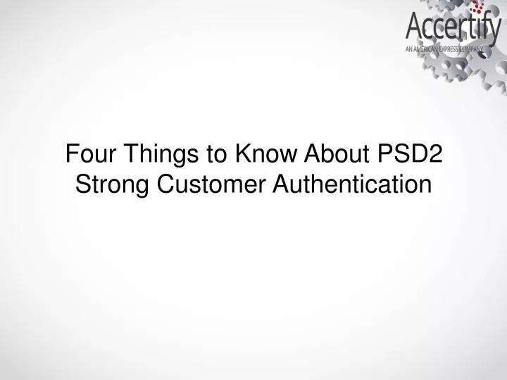 four things to know about psd2 strong customer