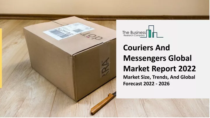 couriers and messengers global market report 2022