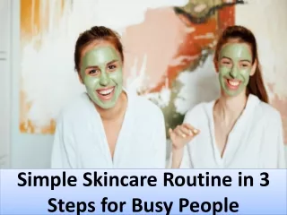 Simple Skincare Routine in 3 Steps for Busy People