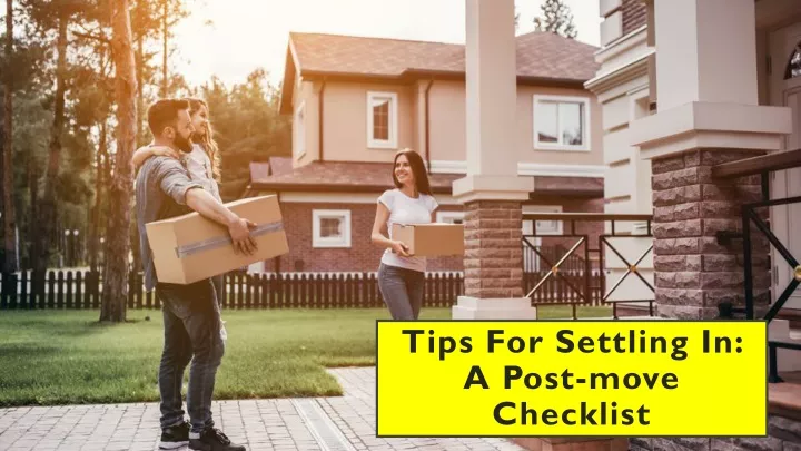 tips for settling in a post move checklist