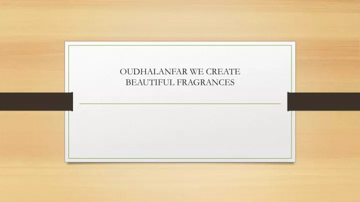 oudhalanfar we create beautiful fragrances