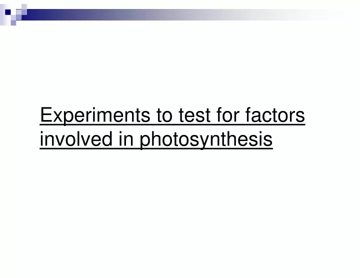 experiments to test for factors involved