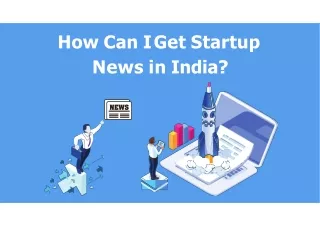 How Can I Get Startup News in India?