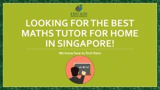 Looking for the best Maths tutor for home in Singapore