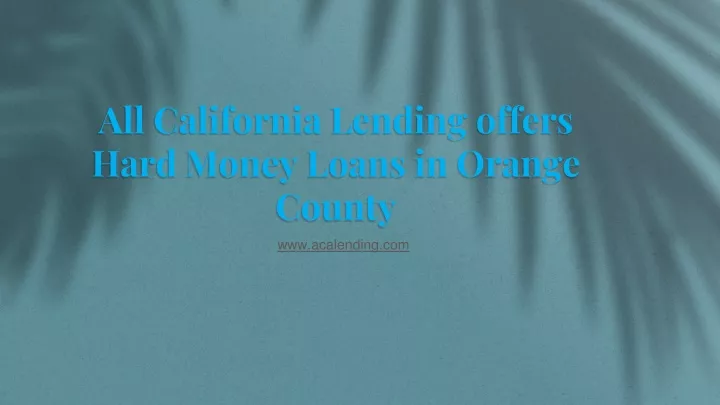 all california lending offers hard money loans in orange county