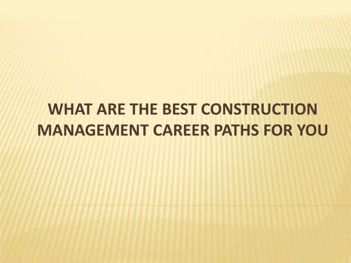 what are the best construction management career paths for you