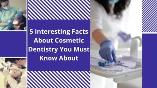 5 Interesting Facts About Cosmetic Dentistry You Must Know About