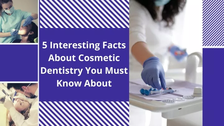 5 interesting facts about cosmetic dentistry