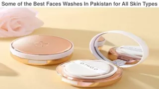 Some of the Best Faces Washes In Pakistan for All Skin Types
