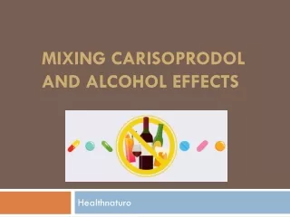 Carisoprodol and alcohol interaction
