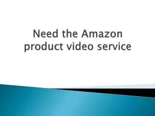 need the amazon product video service