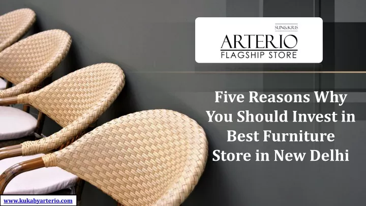 PPT   Five Reasons Why You Should Invest In Best Furniture Store In New