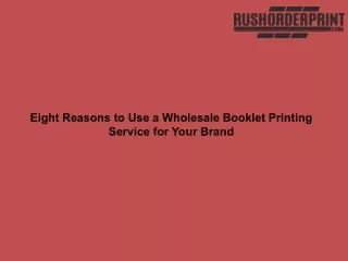 Eight Reasons to Use a Wholesale Booklet Printing Service for Your Brand