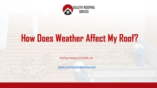 How Does Weather Affect My Roof ! Roofing company in Duluth  ga