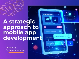A strategic approach to Mobile app development consulting - Techahead