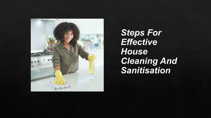 steps for effective house cleaning and sanitisation