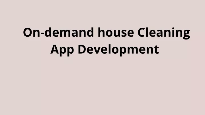 on demand house cleaning app development