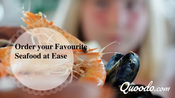 order your favourite seafood at ease