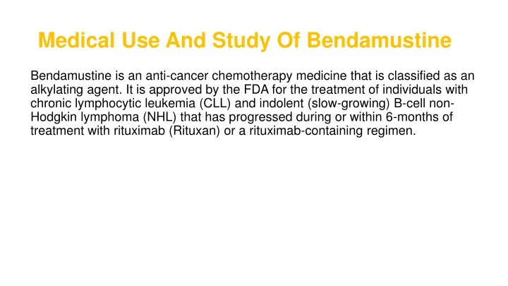 medical use and study of bendamustine