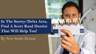 In The Surrey/Delta Area, Find A Scott Road Dentist That Will Help You!