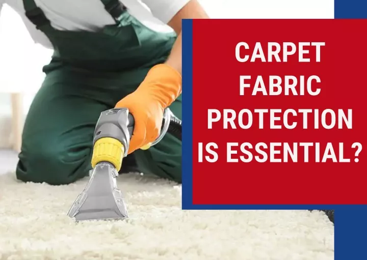 carpet fabric protection is essential