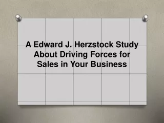 A Edward J. Herzstock Study About Driving Forces for Sales in Your Business